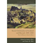 Social Christianity in Scotland and Beyond, 1800-2000: Essays in Honour of Stewart J. Brown