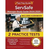 ServSafe Manager Study Guide 2024-2025: 2 Practice Tests and ServSafe Food Certification Prep Book [Includes Detailed Answer Explanations]