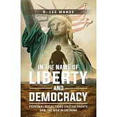 In The Name of Liberty and Democracy: Personal Reflections on Civil Rights and the War in Vietnam