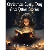 Christmas Every Day And Other Stories