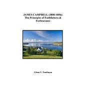 James Campbell (1800-1856): The Principles of Faithfulness and Forbearance