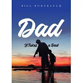 Dad: It Takes a Dad