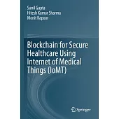 Blockchain for Secure Healthcare Using Internet of Medical Things (Iomt)