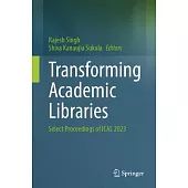 Transforming Academic Libraries: Select Proceedings of Ical 2023