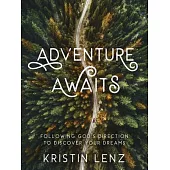 Adventure Awaits: Following God’s Direction to Discover Your Dreams