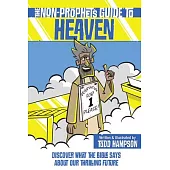 The Non-Prophet’s Guide to Heaven: Discover What the Bible Says about Our Thrilling Future