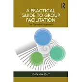 A Practical Guide to Group Facilitation: The Threefold Approach