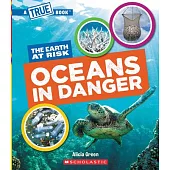 Oceans in Danger (a True Book: The Earth at Risk)