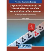Cognitive Governance and the Historical Distortion of the Norm of Modern Development: A Theory of Political Asymmetry