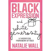 Black Expression and White Generosity: A Theoretical Framework of Race