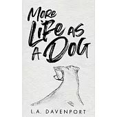 More Life as a Dog
