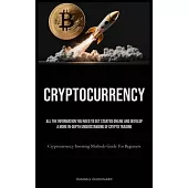 Cryptocurrency: All The Information You Need To Get Started Online And Develop A More In-Depth Understanding Of Crypto Trading (Crypto