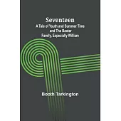 Seventeen;A Tale of Youth and Summer Time and the Baxter Family, Especially William