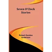 Seven O’Clock Stories