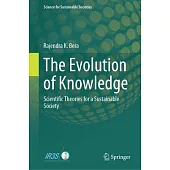 The Evolution of Knowledge: Scientific Theories for a Sustainable Society