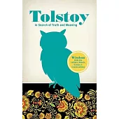 Tolstoy in Search of Truth and Meaning: Wisdom from His Letters, Novels, Essays, and Conversations