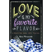 Love Is My Favorite Flavor: A Midwestern Dining Critic Tells All