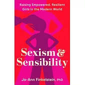 Sexism and Sensibility: Raising Fierce and Empowered Girls in the Modern World