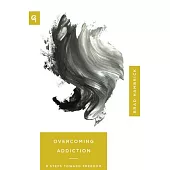 Overcoming Addiction: 9 Steps Toward Freedom