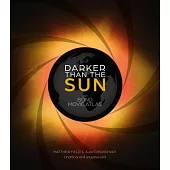 Darker Than the Sun: The Bond Movie Atlas
