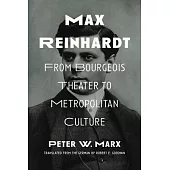 Max Reinhardt: From Bourgeois Theater to Metropolitan Culture