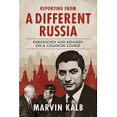 Collision Course: Reporting Khrushchev’s Fierce Challenges to the West