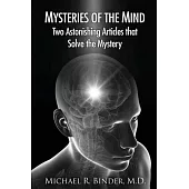 Mysteries of the Mind: Two Astonishing Articles that Solve the Mystery