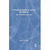 A Practical Guide to Group Facilitation: The Threefold Approach