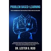Problem Based-Learning: The Handbook for Instructors and Scholars