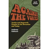 Against the Vortex: Zardoz and Degrowth Utopias in the Seventies and Today