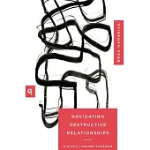 Navigating Destructive Relationships: 9 Steps Toward Healing
