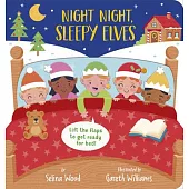 Night Night, Sleepy Elves: A Lift-The-Flap Bedtime Christmas Book