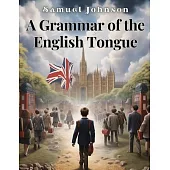 A Grammar of the English Tongue