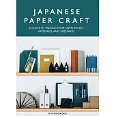 Japanese Paper Craft: 30 Beautiful Handcrafted Projects for Notebooks, Journals, and Organizers