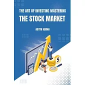 The Art of Investing Mastering the Stock Market