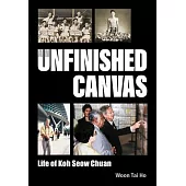 Unfinished Canvas, An: Life of Koh Seow Chuan