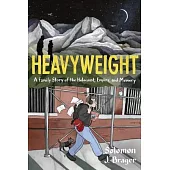 Heavyweight: A Family Story of the Holocaust, Empire, and Memory