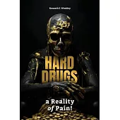 Hard Drugs, a Reality of Pain!