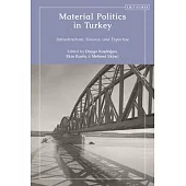 Material Politics in Turkey: Infrastructure, Science, and Expertise