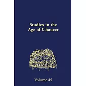 Studies in the Age of Chaucer: Volume 45