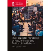 The Routledge Handbook of Popular Music and Politics of the Balkans