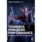 Towards Embodied Performance: Directing and the Art of Composition