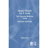 Media Theory for a Level: The Essential Revision Guide