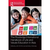 The Routledge International Handbook of Life and Values Education in Asia