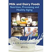 Milk and Dairy Foods: Nutrition, Processing and Healthy Aging