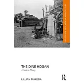 The Diné Hogan: A Modern History