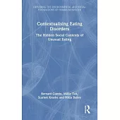 Contextualising Eating Disorders: The Hidden Social Contexts of Unusual Eating