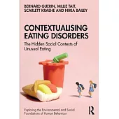 Contextualising Eating Disorders: The Hidden Social Contexts of Unusual Eating