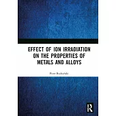 Effect of Ion Irradiation on the Properties of Metals and Alloys
