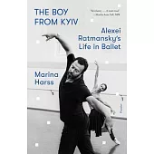 The Boy from Kyiv: Alexei Ratmansky’s Life in Ballet